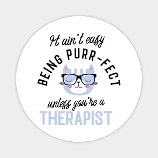 Therapist Cat Gifts for Cat Lovers - It ain't easy being Purr Fect Magnet